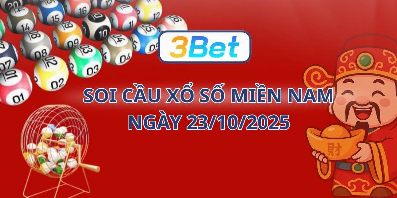 3BET Soi cầu XSMN ngày 23/10/2025 - Bắt nhịp tài lộc cùng 3BET